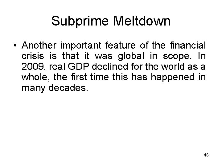 Subprime Meltdown • Another important feature of the financial crisis is that it was