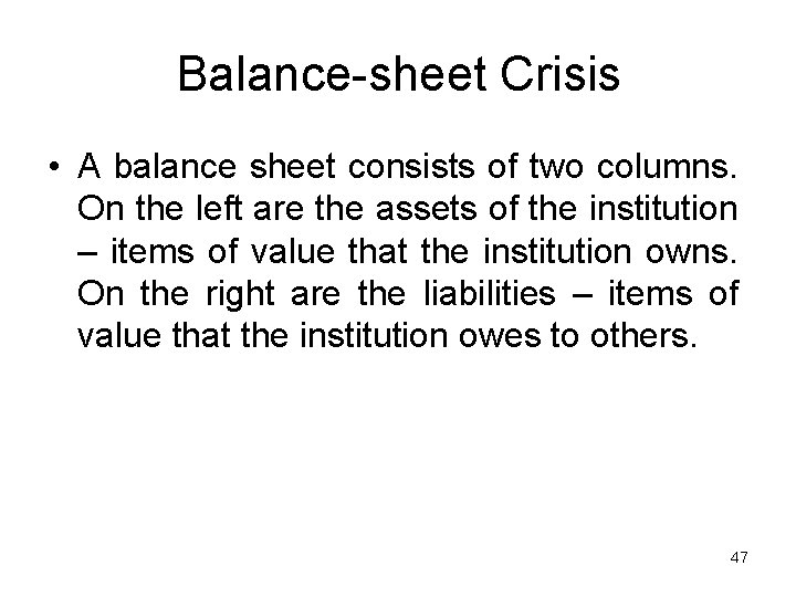 Balance-sheet Crisis • A balance sheet consists of two columns. On the left are