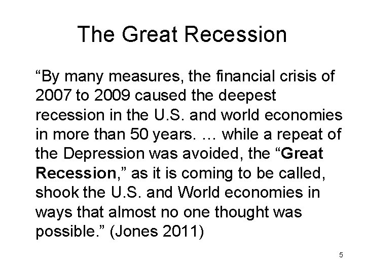 The Great Recession “By many measures, the financial crisis of 2007 to 2009 caused