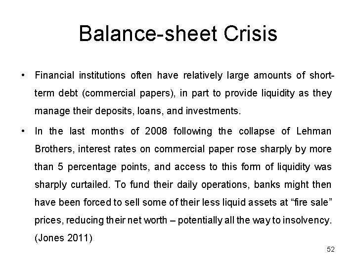 Balance-sheet Crisis • Financial institutions often have relatively large amounts of shortterm debt (commercial