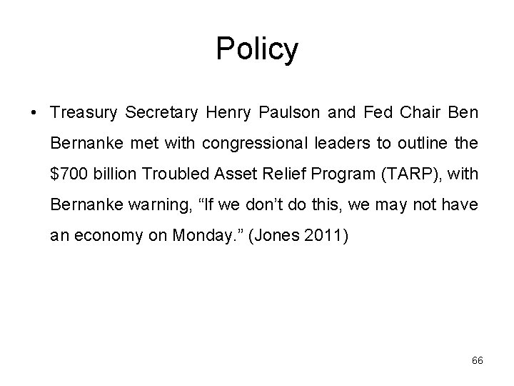Policy • Treasury Secretary Henry Paulson and Fed Chair Ben Bernanke met with congressional