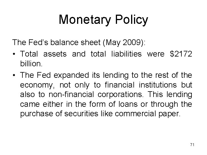 Monetary Policy The Fed’s balance sheet (May 2009): • Total assets and total liabilities