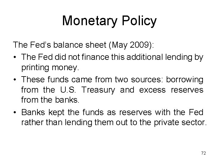 Monetary Policy The Fed’s balance sheet (May 2009): • The Fed did not finance