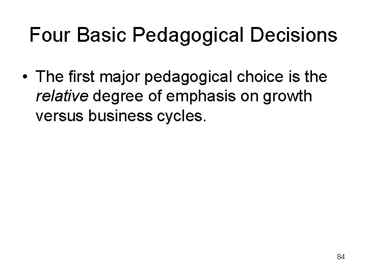 Four Basic Pedagogical Decisions • The first major pedagogical choice is the relative degree