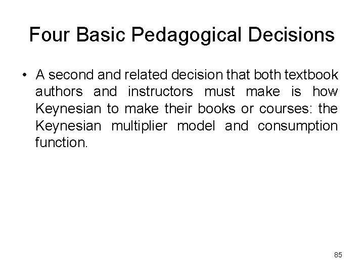 Four Basic Pedagogical Decisions • A second and related decision that both textbook authors