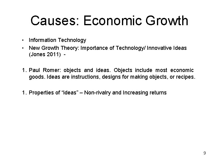 Causes: Economic Growth • Information Technology • New Growth Theory: Importance of Technology/ Innovative