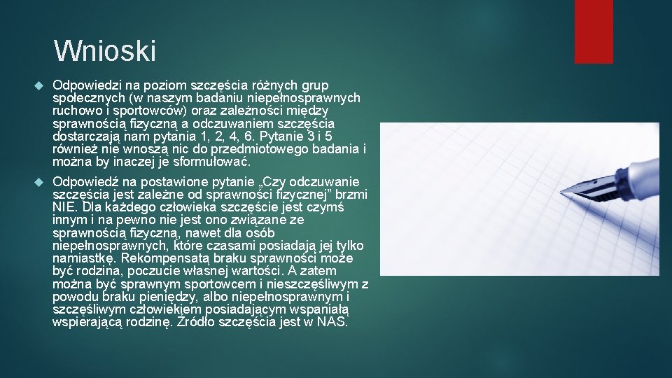 Wnioski Odpowiedzi na poziom szczęścia różnych grup społecznych (w naszym badaniu niepełnosprawnych ruchowo i