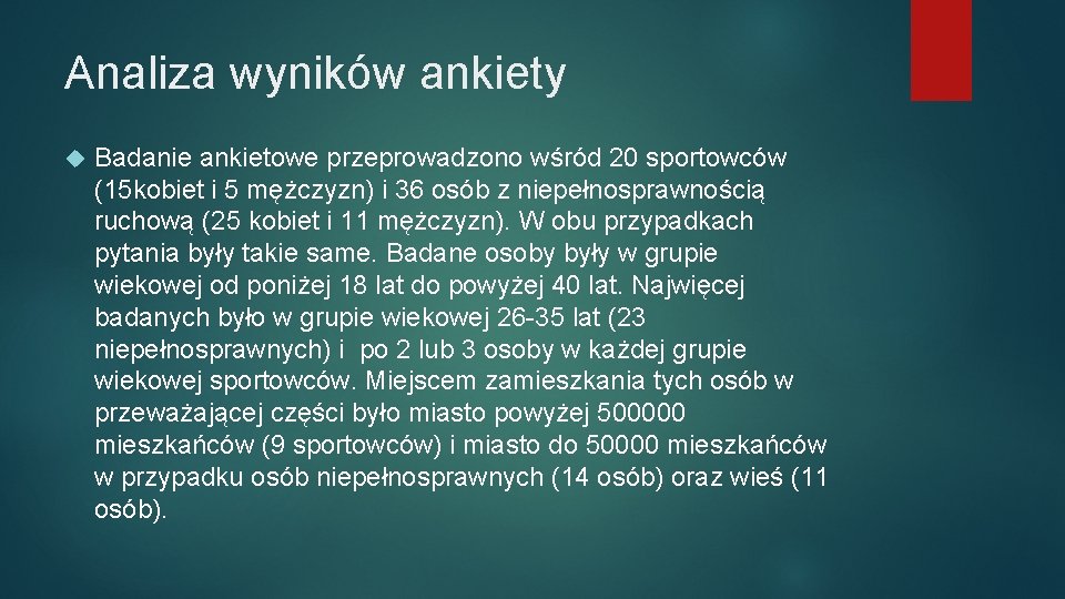 Analiza wyników ankiety Badanie ankietowe przeprowadzono wśród 20 sportowców (15 kobiet i 5 mężczyzn)