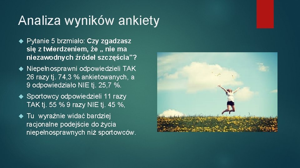 Analiza wyników ankiety Pytanie 5 brzmiało: Czy zgadzasz się z twierdzeniem, że „ nie