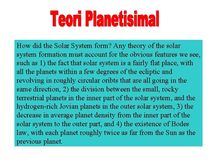 How did the Solar System form? Any theory of the solar system formation must