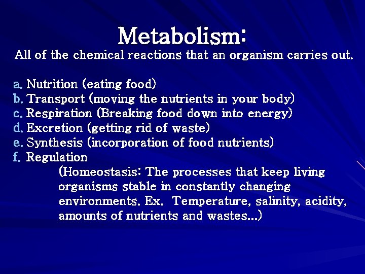 Metabolism: All of the chemical reactions that an organism carries out. a. Nutrition (eating