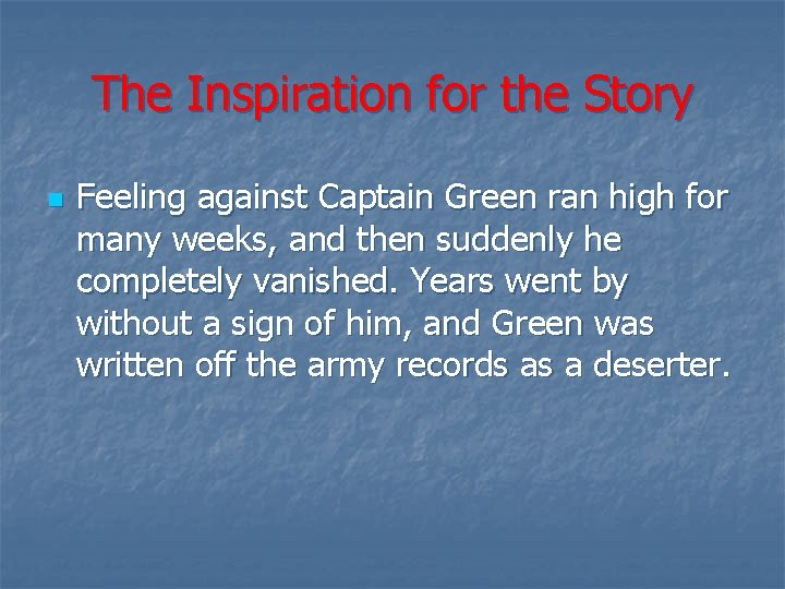 The Inspiration for the Story n Feeling against Captain Green ran high for many