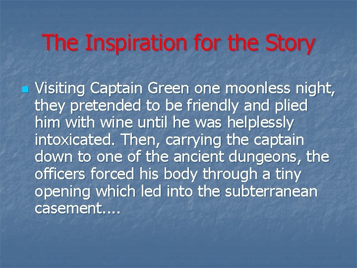 The Inspiration for the Story n Visiting Captain Green one moonless night, they pretended