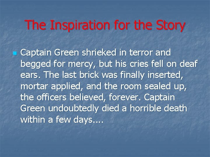 The Inspiration for the Story n Captain Green shrieked in terror and begged for