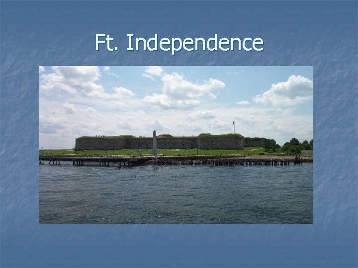 Ft. Independence 