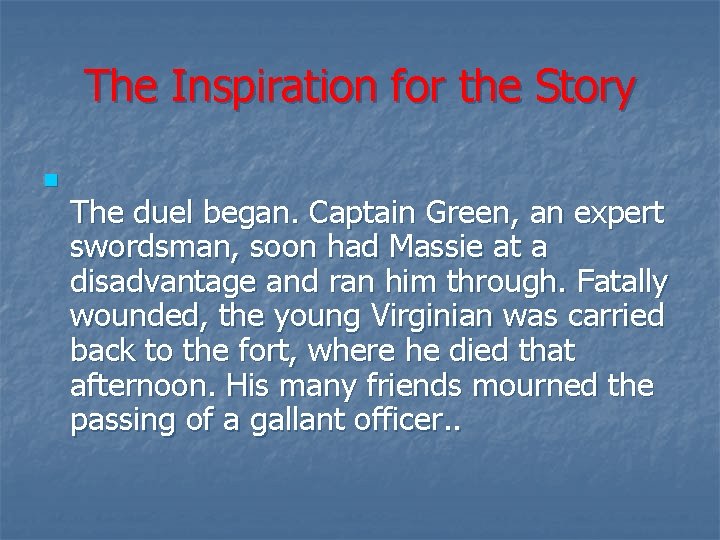 The Inspiration for the Story n The duel began. Captain Green, an expert swordsman,