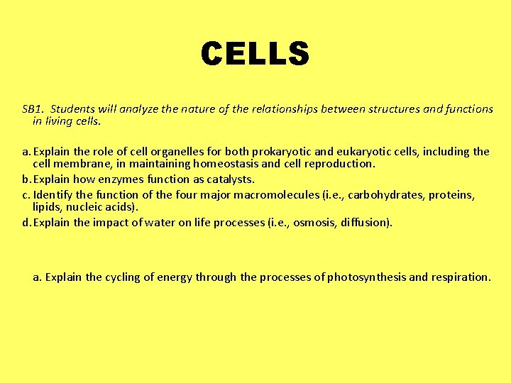 CELLS SB 1. Students will analyze the nature of the relationships between structures and