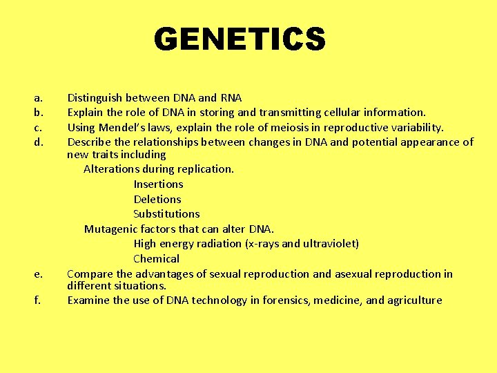 GENETICS a. b. c. d. e. f. Distinguish between DNA and RNA Explain the