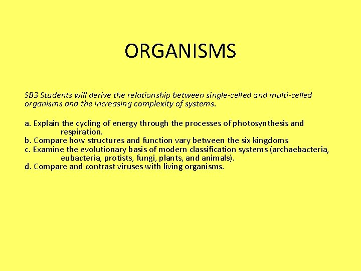 ORGANISMS SB 3 Students will derive the relationship between single-celled and multi-celled organisms and