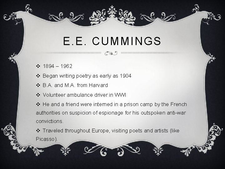 E. E. CUMMINGS v 1894 – 1962 v Began writing poetry as early as