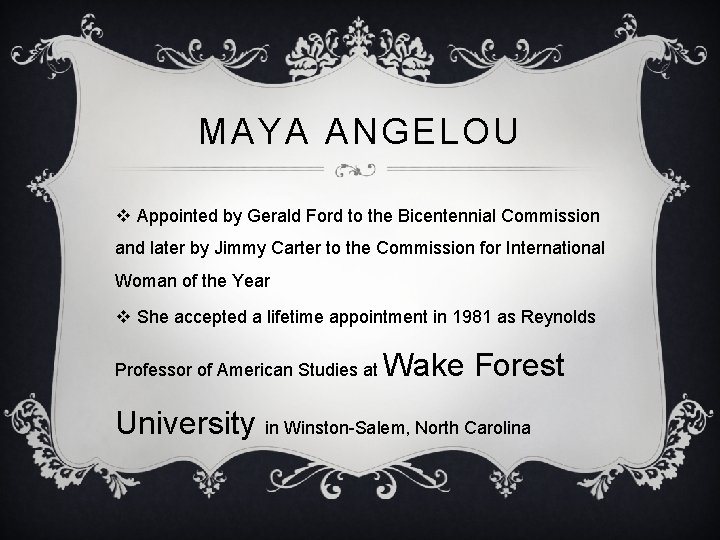 MAYA ANGELOU v Appointed by Gerald Ford to the Bicentennial Commission and later by