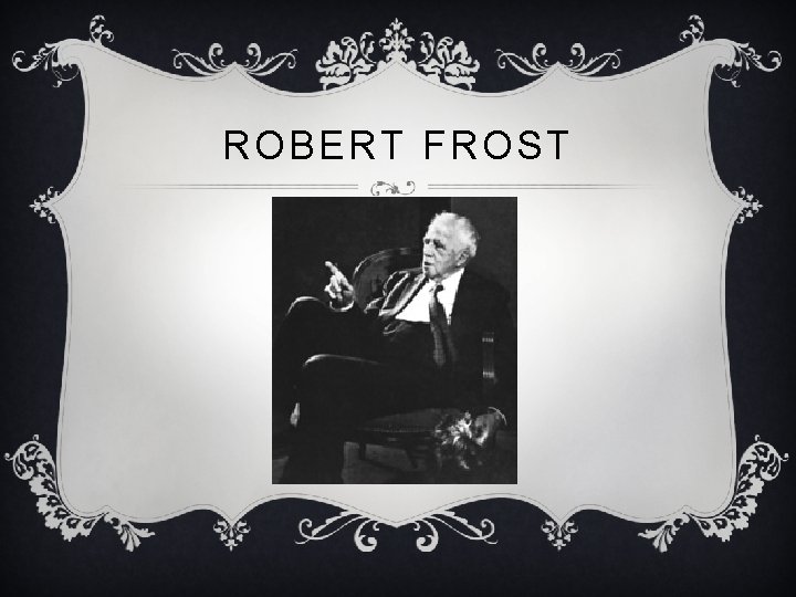 ROBERT FROST 