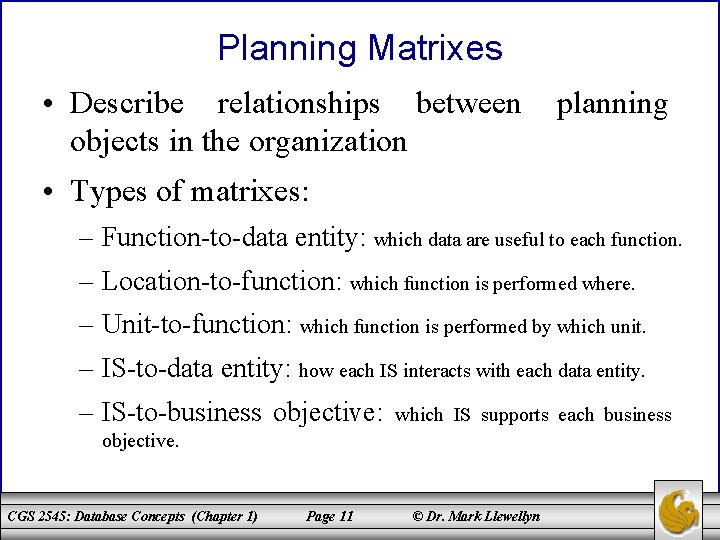 Planning Matrixes • Describe relationships between objects in the organization planning • Types of