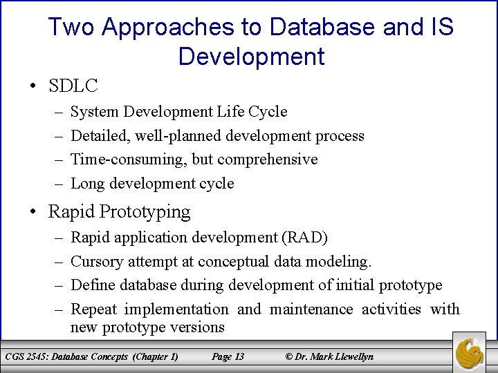 Two Approaches to Database and IS Development • SDLC – – System Development Life