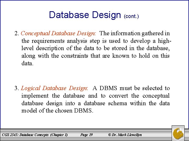 Database Design (cont. ) 2. Conceptual Database Design: The information gathered in the requirements