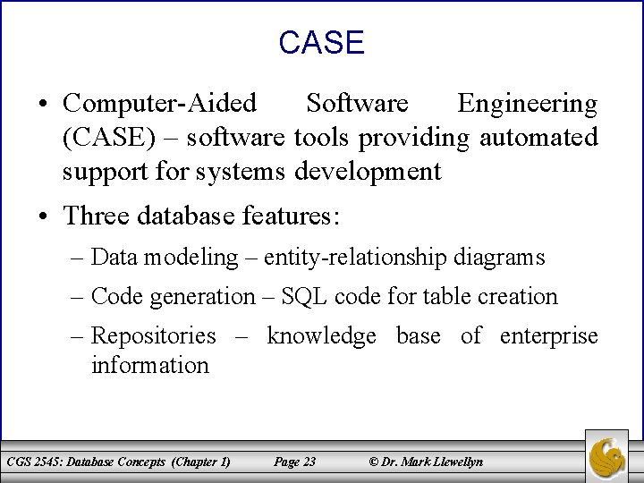 CASE • Computer-Aided Software Engineering (CASE) – software tools providing automated support for systems