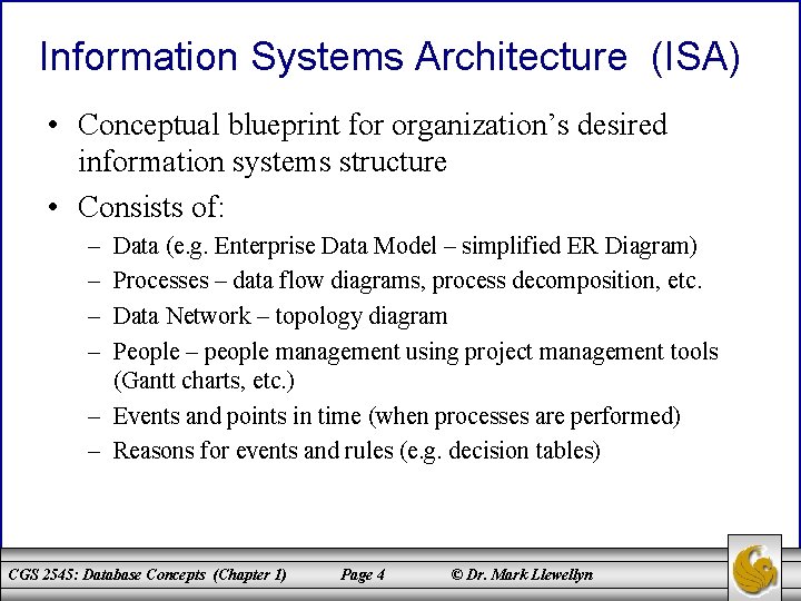 Information Systems Architecture (ISA) • Conceptual blueprint for organization’s desired information systems structure •