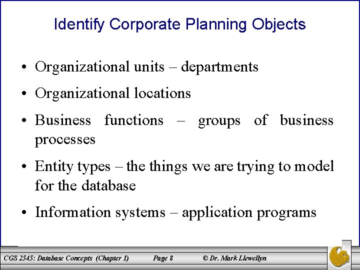 Identify Corporate Planning Objects • Organizational units – departments • Organizational locations • Business