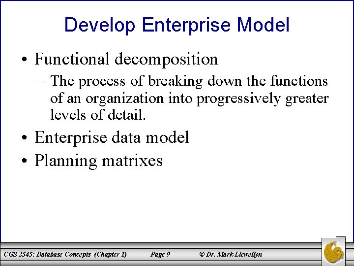 Develop Enterprise Model • Functional decomposition – The process of breaking down the functions