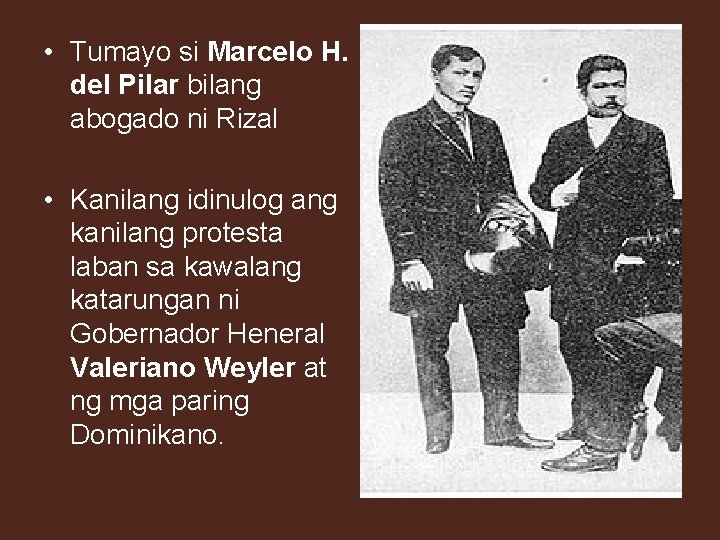  • Tumayo si Marcelo H. del Pilar bilang abogado ni Rizal • Kanilang