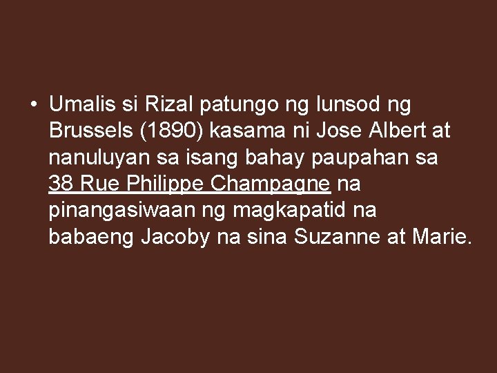  • Umalis si Rizal patungo ng lunsod ng Brussels (1890) kasama ni Jose