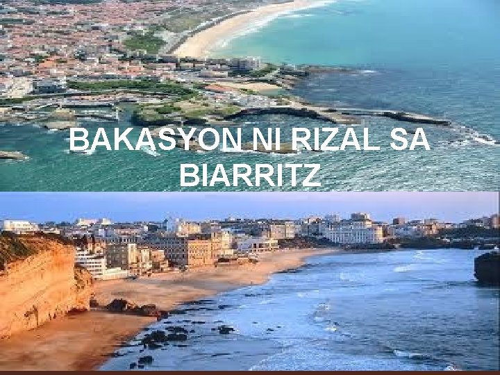 BAKASYON NI RIZAL SA BIARRITZ 