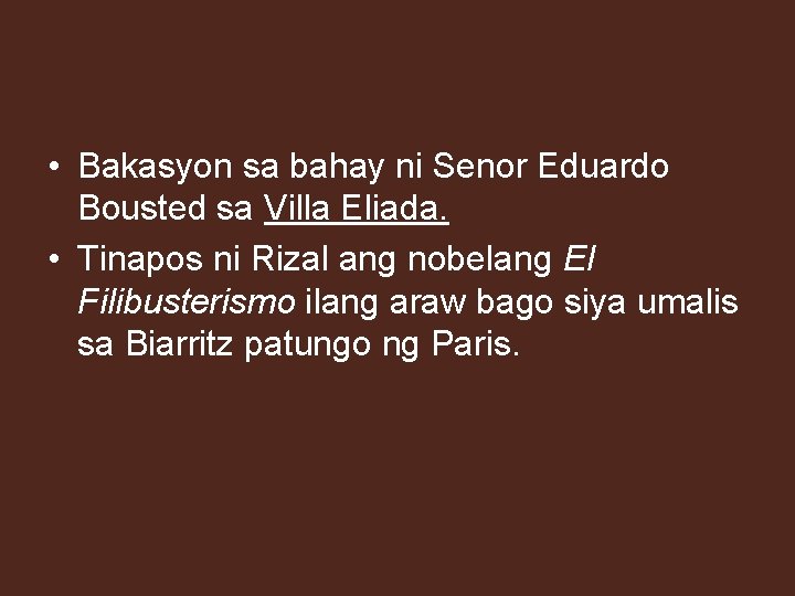  • Bakasyon sa bahay ni Senor Eduardo Bousted sa Villa Eliada. • Tinapos