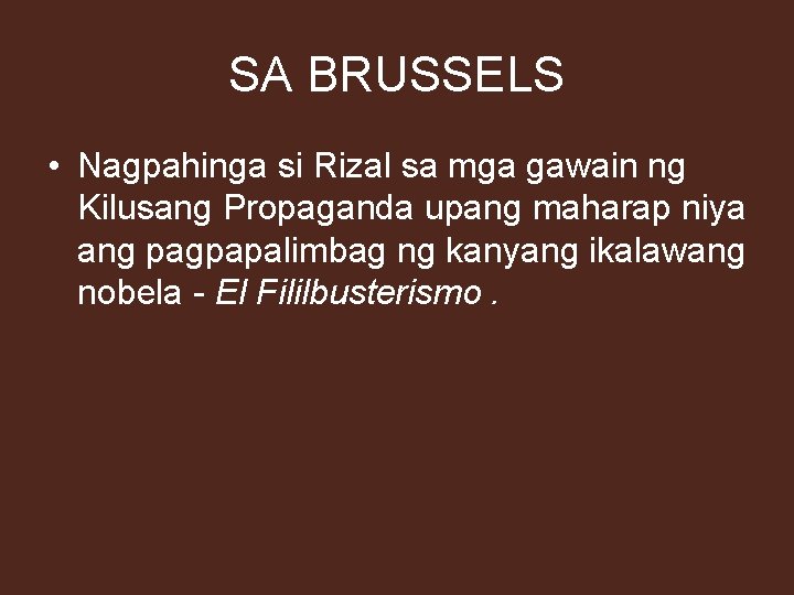 SA BRUSSELS • Nagpahinga si Rizal sa mga gawain ng Kilusang Propaganda upang maharap