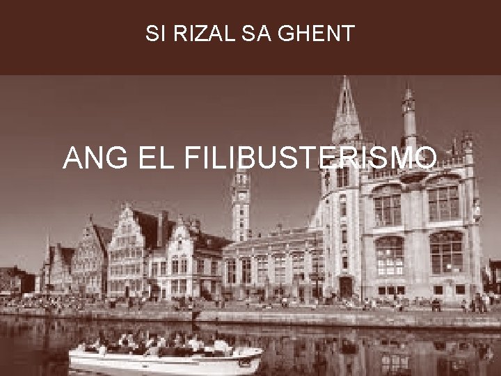 SI RIZAL SA GHENT ANG EL FILIBUSTERISMO 