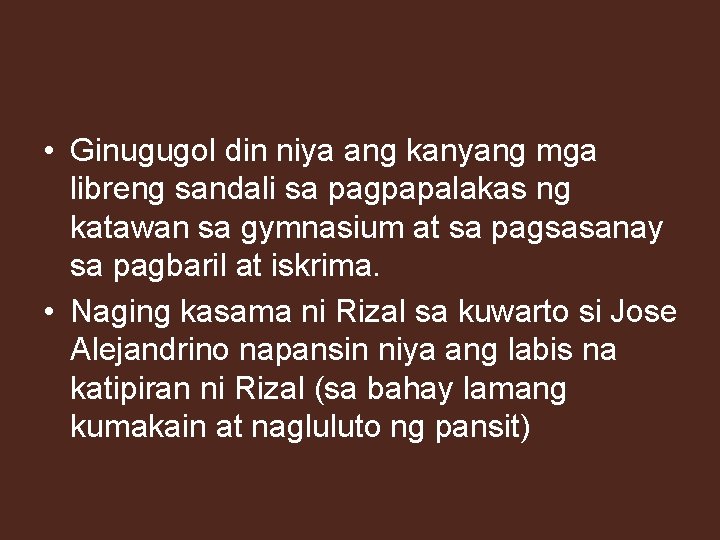  • Ginugugol din niya ang kanyang mga libreng sandali sa pagpapalakas ng katawan