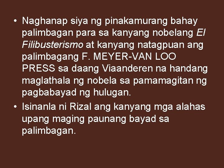  • Naghanap siya ng pinakamurang bahay palimbagan para sa kanyang nobelang El Filibusterismo