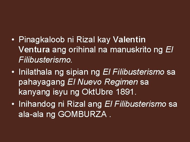  • Pinagkaloob ni Rizal kay Valentin Ventura ang orihinal na manuskrito ng El