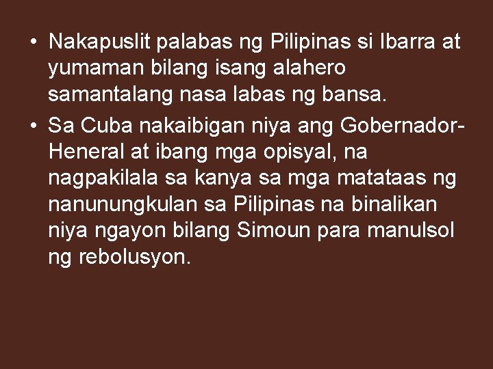  • Nakapuslit palabas ng Pilipinas si Ibarra at yumaman bilang isang alahero samantalang