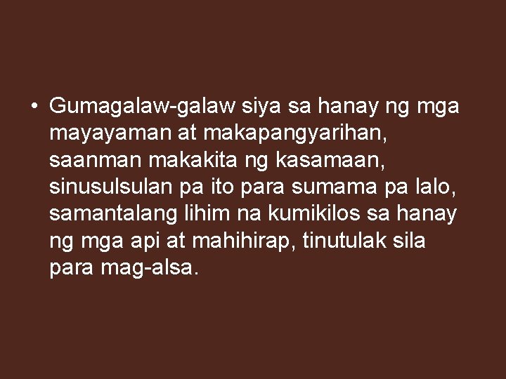  • Gumagalaw-galaw siya sa hanay ng mga mayayaman at makapangyarihan, saanman makakita ng