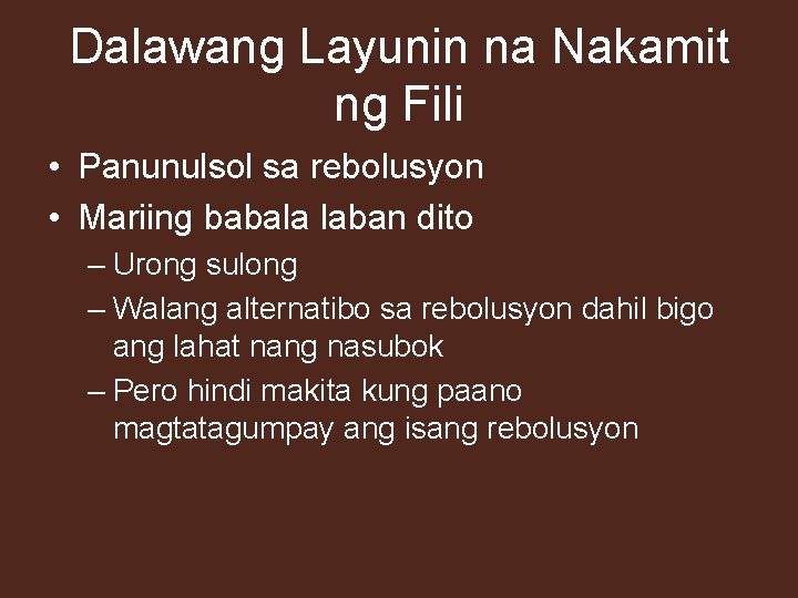 Dalawang Layunin na Nakamit ng Fili • Panunulsol sa rebolusyon • Mariing babala laban