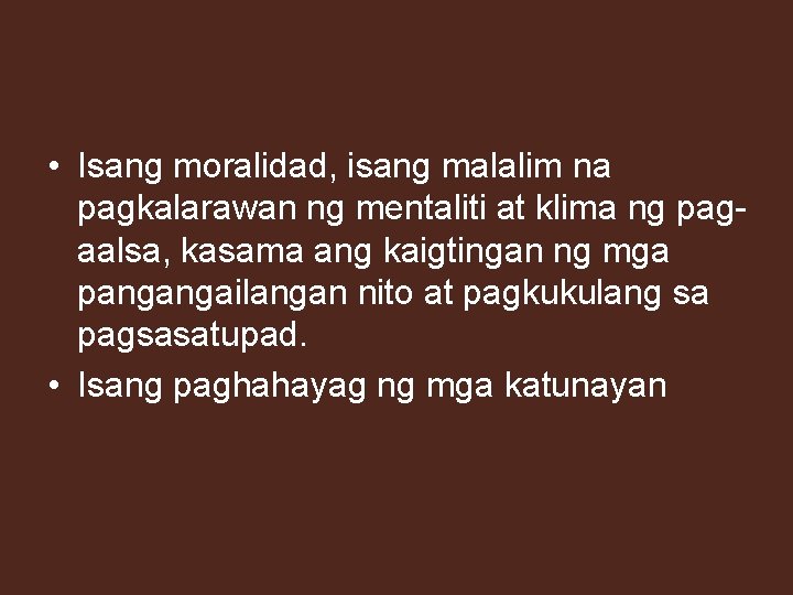  • Isang moralidad, isang malalim na pagkalarawan ng mentaliti at klima ng pagaalsa,