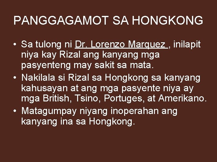 PANGGAGAMOT SA HONGKONG • Sa tulong ni Dr. Lorenzo Marquez , inilapit niya kay