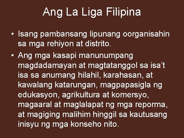 Ang La Liga Filipina • Isang pambansang lipunang oorganisahin sa mga rehiyon at distrito.