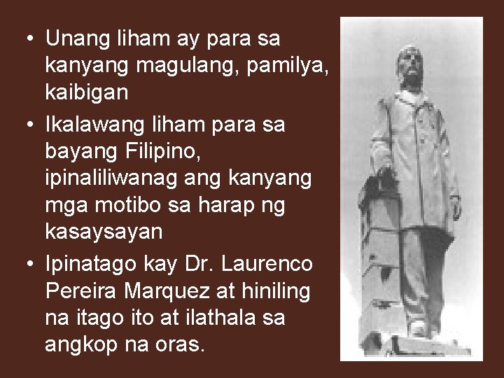  • Unang liham ay para sa kanyang magulang, pamilya, kaibigan • Ikalawang liham