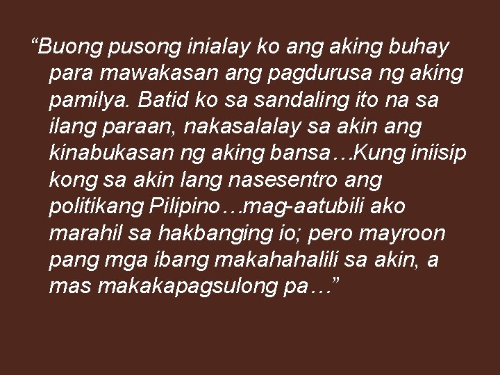 “Buong pusong inialay ko ang aking buhay para mawakasan ang pagdurusa ng aking pamilya.